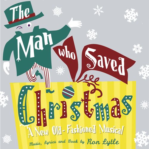 The Man Who Saved Christmas: A New Old-Fashioned Musical - The Original Studio Cast R Album Cover Art