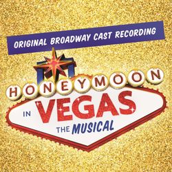 Honeymoon in Vegas: The Musical - Original Broadway Cast Recording