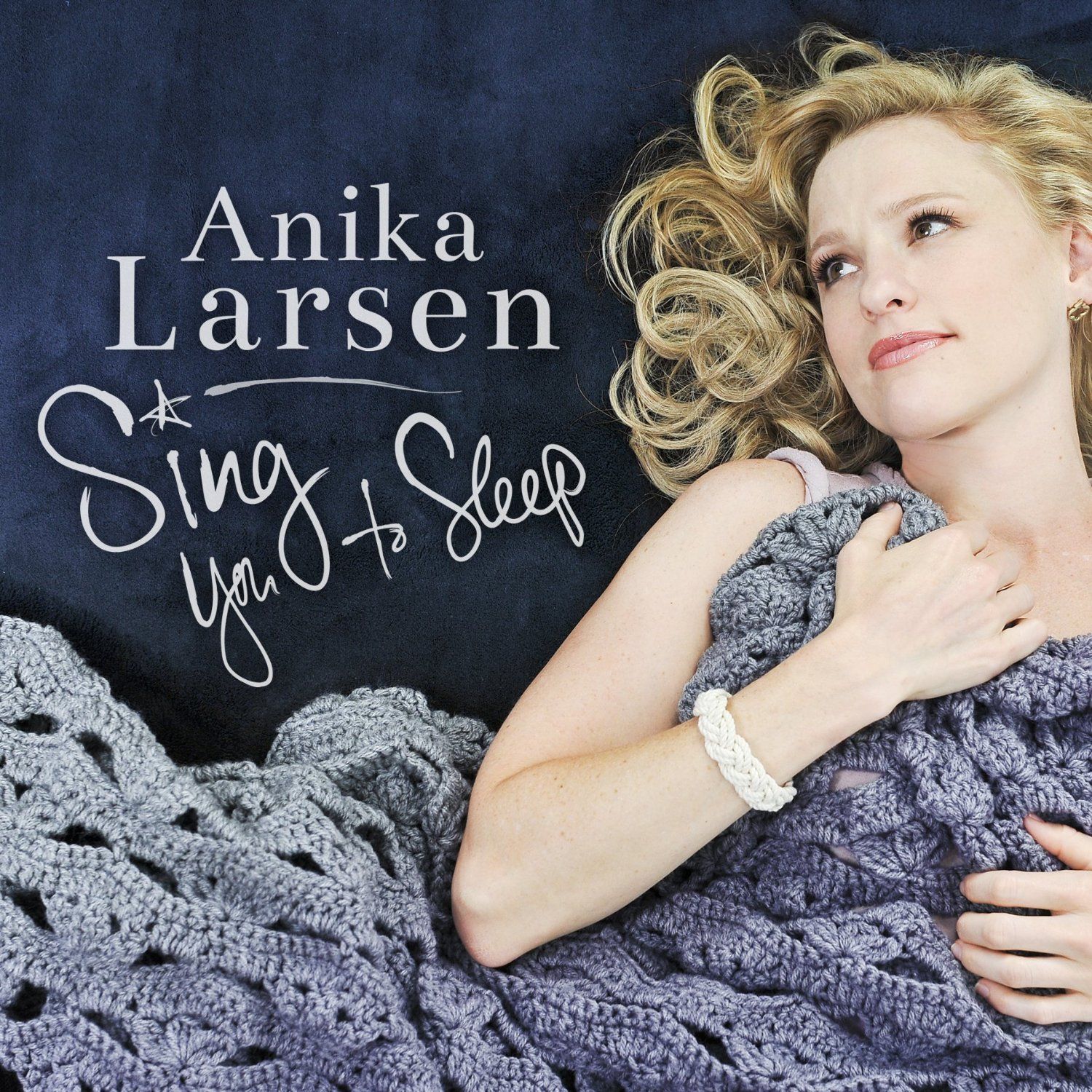 Sing You To Sleep - Anika Larsen