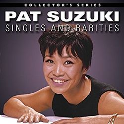 Pat Suzuki: Singles & Rarities 1958-1967