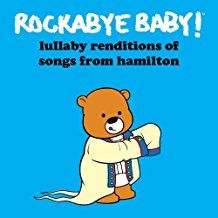 Rockabye Baby!  More Lullaby Renditions of Hamilton Album Cover Art