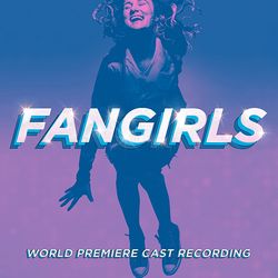 Fangirls: World Premiere Cast Recording
