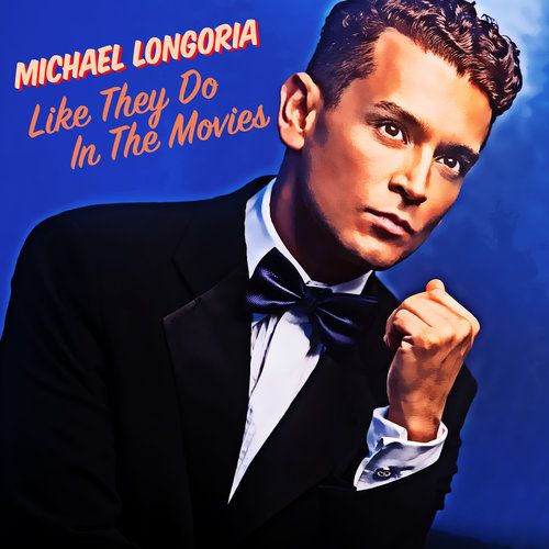 Michael Longoria: Like They Do In The Movies Album Cover Art