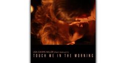 Lisa Dawn Miller: "Touch Me in the Morning"