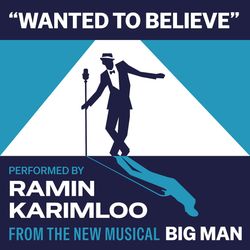 "Wanted to Believe" from Big Man: A New Musical