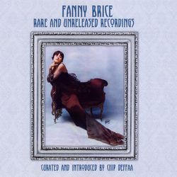 Fanny Brice: Rare and Unreleased Recordings