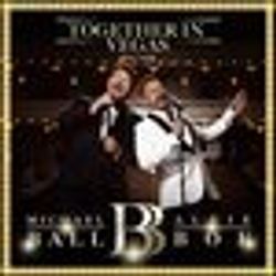Michael Ball and Alfie Boe: Together in Vegas