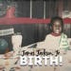James Jackson, Jr.: Birth!