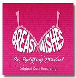Breast Wishes: An Uplifting Musical Album Cover Art - Original Australian Cast 