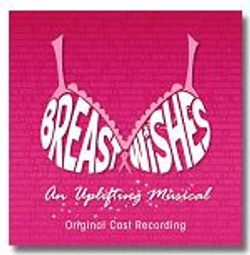 Breast Wishes: An Uplifting Musical