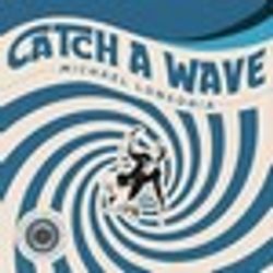 Michael Longoria: Catch a Wave