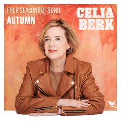 Celia Berk: Four Seasons of Song: Autumn