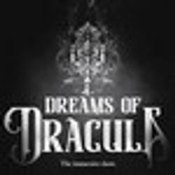 Dreams of Dracula: The Immersive Show