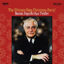 Arthur Fiedler and The Boston Pops: The Ultimate Pops Christmas Party!