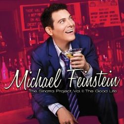 Michael Feinstein: The Sinatra Project, Vol. II: The Good Life