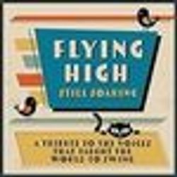 Flying High: Still Soaring - A Tribute to the Voices that Taught the World to Swing