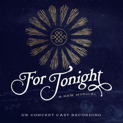 For Tonight (UK Concept Cast Recording)