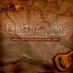 Fugitive Songs: A Song Cycle