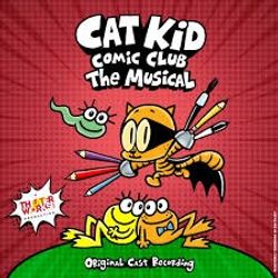 Cat Kid Comic Club: The Musical