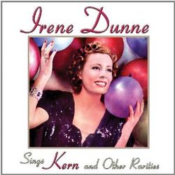 Irene Dunne Sings Kern & Other Rarities