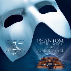 Phantom of the Opera at the Royal Albert Hall: In Celebration of 25 Years