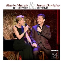 Marin Mazzie & Jason Danieley: Broadway & Beyond - Live at Feinstein's/54 Below