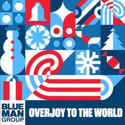 Blue Man Group: Overjoy to the World