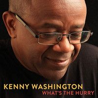 Kenny Washington: What's the Hurry Upcoming Broadway CD