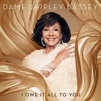 I Owe It All To You - Shirley Bassey Upcoming Broadway CD