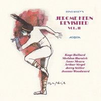 Bagley's Jerome Kern Revisited, Vol. 2 Upcoming Broadway CD