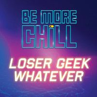 Loser Geek Whatever (From Be More Chill) Upcoming Broadway CD