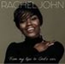 Rachel John: From My Lips to God's Ear