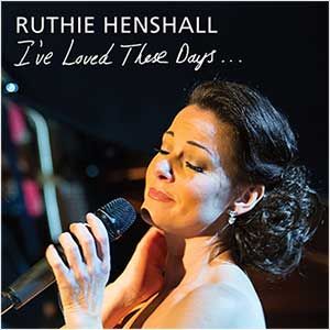 I've Loved These Days Album Cover Art - Ruthie Henshall
