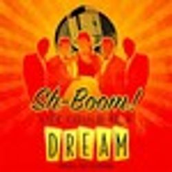 Sh-Boom! Life Could Be A Dream