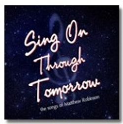 Sing On Through Tomorrow: The Songs Of Matthew Robinson