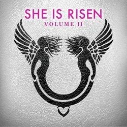 She is Risen: Volume Two