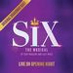 Six: Live On Opening Night