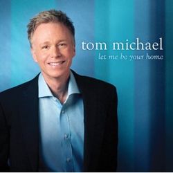 Tom Michael: Let Me Be Your Home
