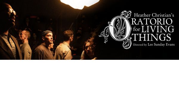 Oratorio For Living Things Show Information