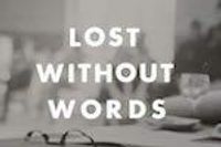 Lost Without Words