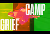 Grief Camp Show Information