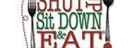 Shut Up Sit Down and Eat