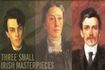 Three Small Irish Masterpieces