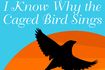 Maya Angelou's I Know Why the Caged Bird Sings