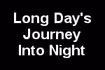 Long Day's Journey Into Night