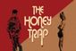 The Honey Trap Show Information