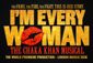 I'm Every Woman - The Chaka Khan Musical Show Information