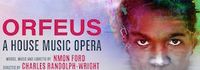 Orfeus: A House Music Opera