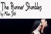 The Runner Stumbles