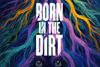 Born in the Dirt Broadway